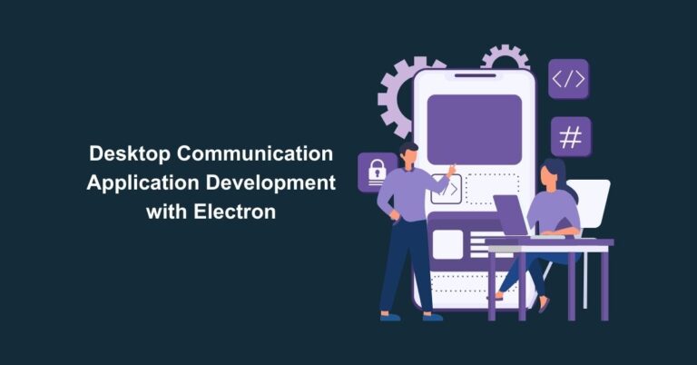 Desktop Communication Application Development with Electron - Appilian
