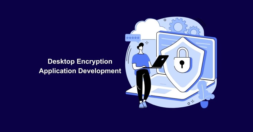 Desktop Encryption Application Development - Appilian