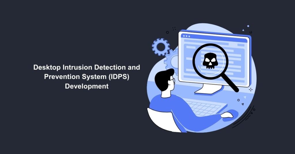 Desktop Intrusion Detection and Prevention System (IDPS) Development ...