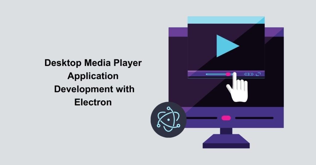 Desktop Player Desktop Media Player Application Development with Electron - Appilian